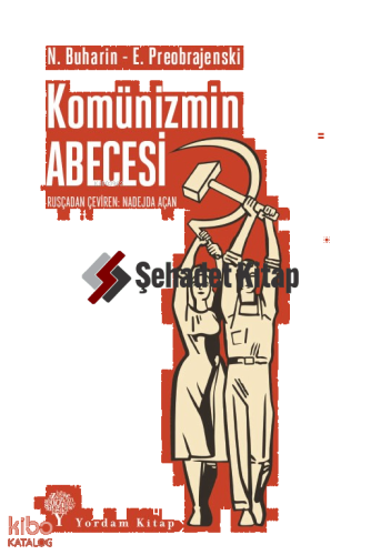 Komünizmin ABECESİ;Rusya Bolşevik Komünist Partisi Programının Herkesçe Anlaşılır Bir Açıklaması