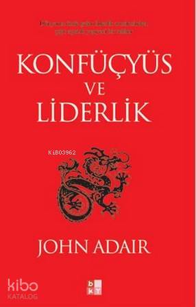 Konfüçyüs ve Liderlik | John Adair | Babıali Kültür Yayıncılığı