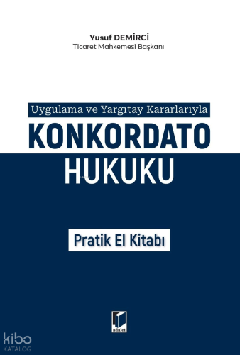 Konkordato Hukuku Pratik El Kitabı | Yusuf Demirci | Adalet Yayınevi