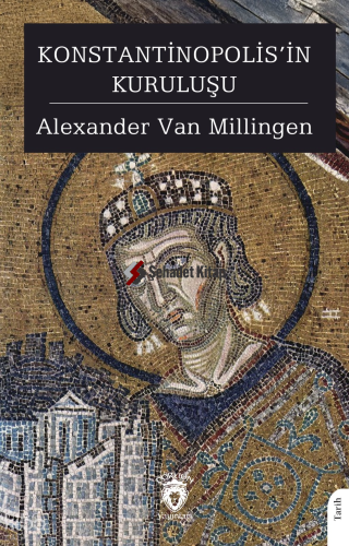 Konstantinopolis’in Kuruluşu