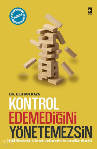 Kontrol Edemediğini Yönetemezsin;Etkili Yönetim İçin İç Denetim, İç Ko