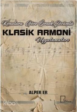Konulara Göre Örnek Çözümlü Klasik Armoni Uygulamaları