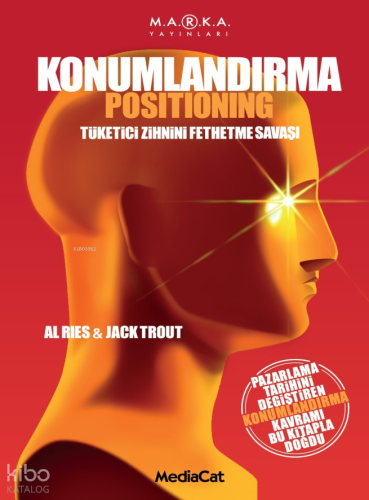 Konumlandırma;Tüketici Zihnini Fethetme Savaşı