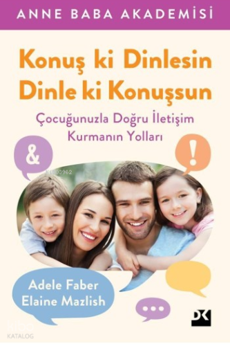 Konuş ki Dinlesin Dinle ki Konuşsun | Adele Faber | Doğan Kitap