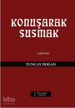 Konuşarak Susmak