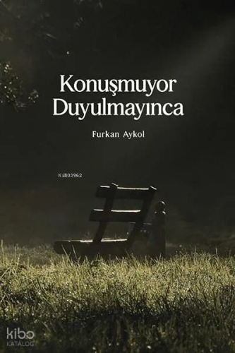 Konuşmuyor Duyulmayınca