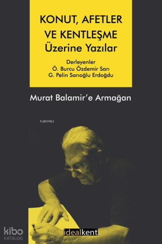 Konut, Afetler ve Kentleşme Üzerine Yazılar Murat Balamir’e Armağan