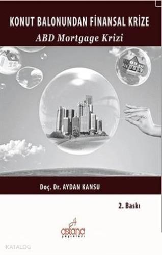 Konut Balonundan Finansal Krize ABD Mortgage Krizi