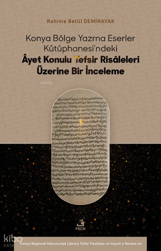 Konya Bölge Yazma Eserler Kütüphanesi’ndeki Âyet Konulu Tefsir Risâleleri Üzerine Bir İnceleme