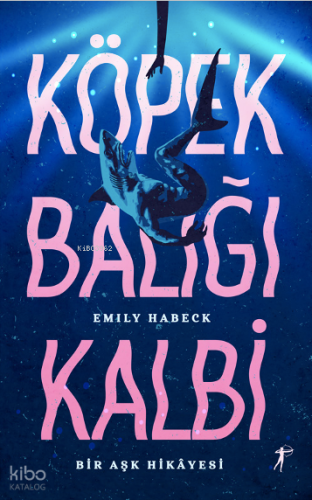 Köpek Balığı Kalbi ;Bir Aşk Hikâyesi