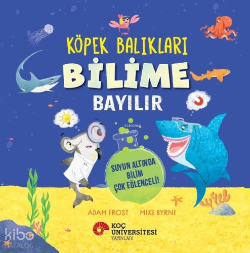 Köpek Balıkları Bilime Bayılır;Suyun Altında Bilim Çok Eğlenceli! | Ad