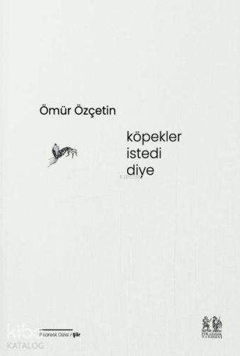 Köpekler İstedi Diye | Ömür Özçetin | Pikaresk Yayınevi