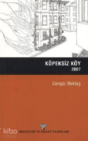 Köpeksiz Köy | Cengiz Bektaş | Arkeoloji ve Sanat Yayınları