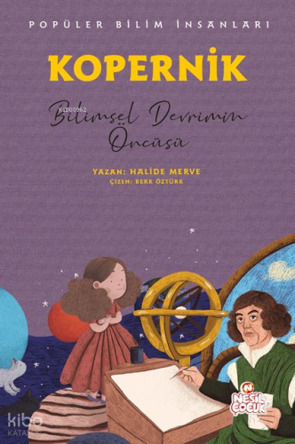 Kopernik - Bilimsel Devrimin Öncüsü;Popüler Bilim İnsanları | Halide M