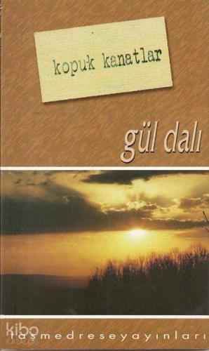 Kopuk Kanatlar | Gül Dalı | Taş Medrese Yayınları