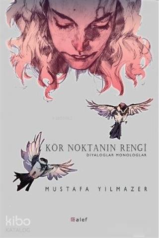 Kör Noktanın Rengi; Diyaloglar Monologlar