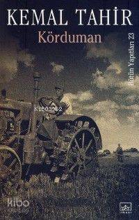 Körduman; Bütün Yapıtları 23 | Kemal Tahir | İthaki Yayınları