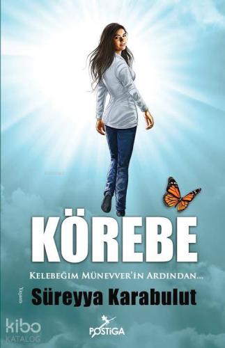 Körebe; Kelebeğim Münevverin  Ardından