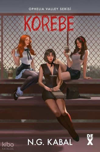 Körebe;Ophelia Valley Serisi 3 | N.G. Kabal | Dex Kitap