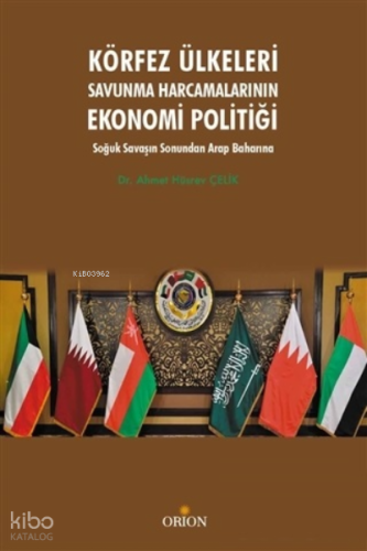 Körfez Ülkeleri Savunma Harcamalarının Ekonomi Politiği