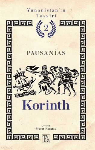 Korinth;Yunanistan'ın Tasviri 2. Kitap | Pausanias | Töz Yayınları