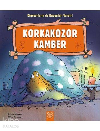 Korkakozor Kamber; Dinozorların da Duyguları Vardır!