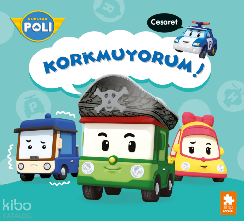 Korkmuyorum!;Robocar Poli | Kolektif | Eksik Parça Yayınları