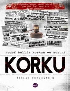 Korku; Hedef Belli: Korkun ve Susun!