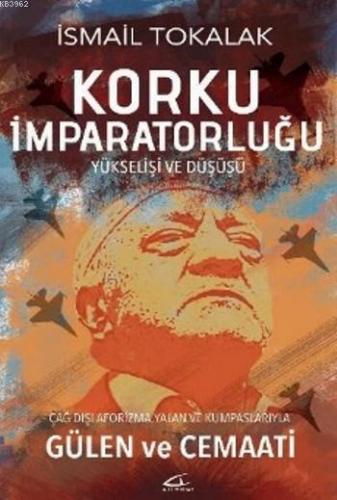 Korku İmparatorluğu; Yükselişi ve Düşüşü