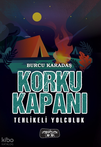 Korku Kapanı;Tehlikeli Yolculuk | Burcu Karadaş | Yediveren Çocuk Yayı