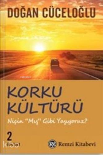 Korku Kültürü; Niçin 'mış Gibi' Yaşıyoruz?