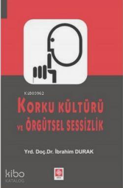 Korku Kültürü Ve Örgütsel Sessizlik