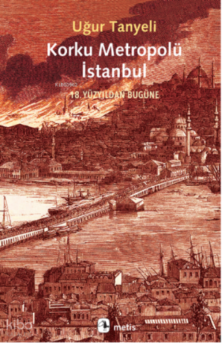 Korku Metropolü İstanbul;18 Yüzyıldan Bugüne