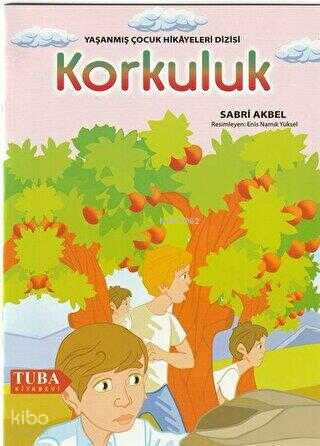 Korkuluk /Yaşanmış Çocuk Hikayeleri Dizisi (Renkli-Resimli 6 Yaş ve Üstü)