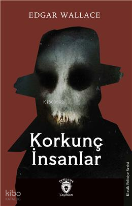Korkunç İnsanlar | Edgar Wallace | Dorlion Yayınevi