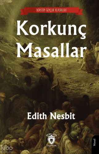 Korkunç Masallar | Edith Nesbit | Dorlion Yayınevi