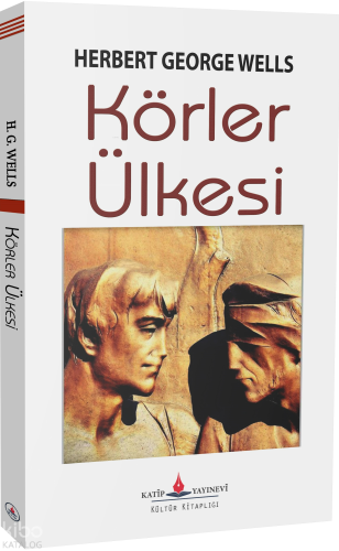 Körler Ülkesi | Herbert George Wells | Katip Yayınevi