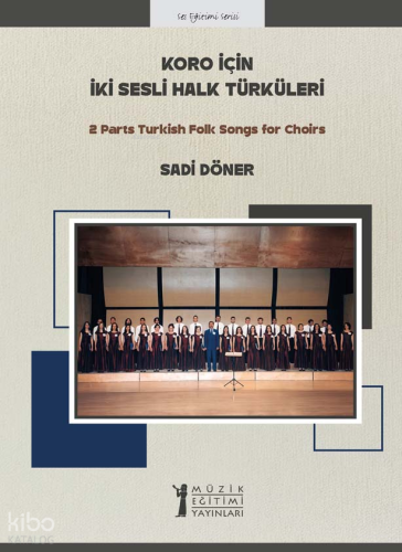 Koro için İki Sesli Halk Türküleri;2 Parts Turkish Folk Songs for Choirs