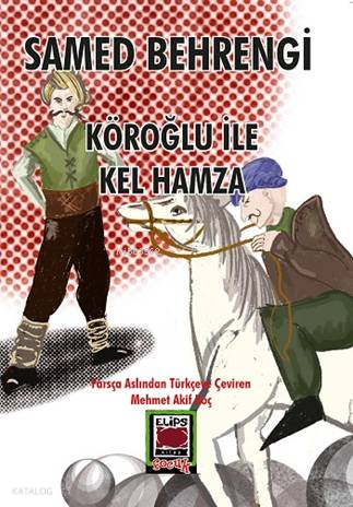 Köroğlu ile Kel Hamza | Samed Behrengi | Elips Kitap