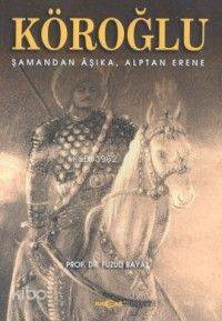 Köroğlu; Şamandan Aşıka, Alpten Erene