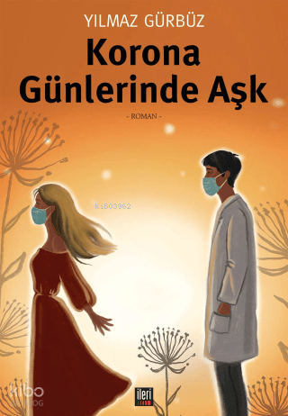 Korona Günlerinde Aşk | Yılmaz Gürbüz | İleri Yayınları