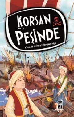 Korsan Peşinde | Ahmet Yılmaz Boyunağa | Timaş Yayınları