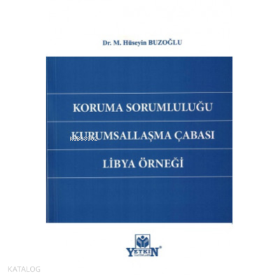 Koruma Sorumluluğu Kurumsallaşma Çabası Libya Örneği