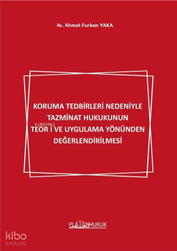 Koruma Tedbirleri Nedeniyle Tazminat Hukukunun Teori Ve Uygulama Yönünden Değerlendirilmesi