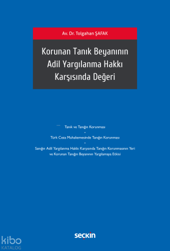 Korunan Tanık Beyanının Adil Yargılanma Hakkı Karşısında Değeri