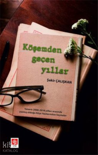 Köşemden Geçen Yıllar | Şakir Çalışkan | Ekin Basım Yayın