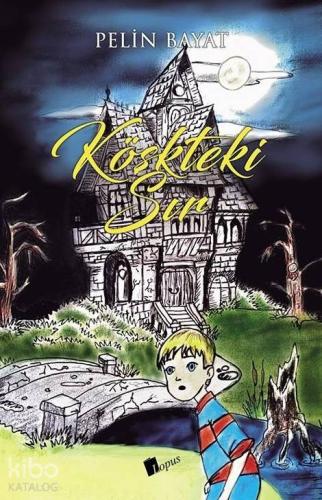 Köşkteki Sır | Pelin Bayat | Lopus Yayınevi