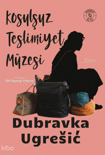 Koşulsuz Teslimiyet Müzesi | Dubravka Ugresic | Everest Yayınları