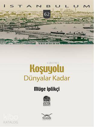 Koşuyolu; Dünyalar Kadar | Müge İplikçi | Heyamola Yayınları