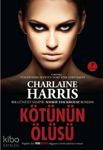 Kötünün Ölüsü; Bir Güneyli Vampir Sookie Stackhouse Romanı - 8